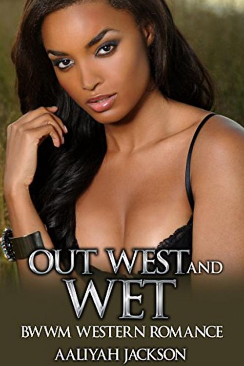 Cover of the book Out West And Wet by Aaliyah Jackson, 25 Ea