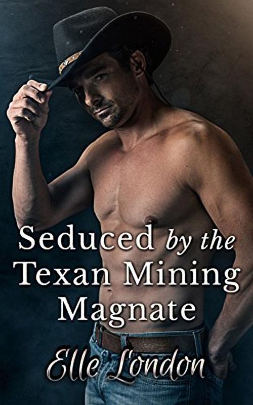 Cover of the book Seduced By The Texan Mining Magnate by Elle London, 25 Ea