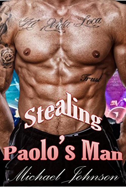 Cover of the book Stealing Paolo's Man: MM Erotica by Michael Johnson, 25 Ea