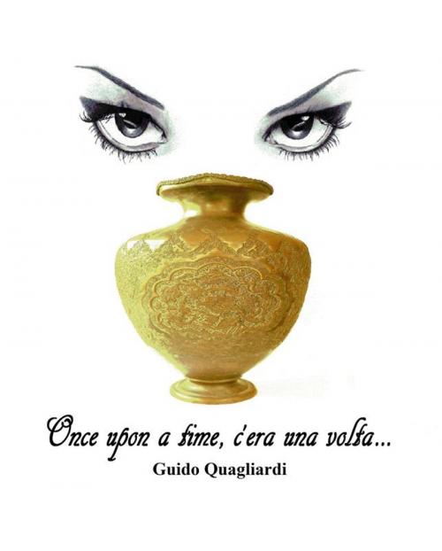 Cover of the book Once upon a time, c'era una volta by guido quagliardi, Guido Quagliardi