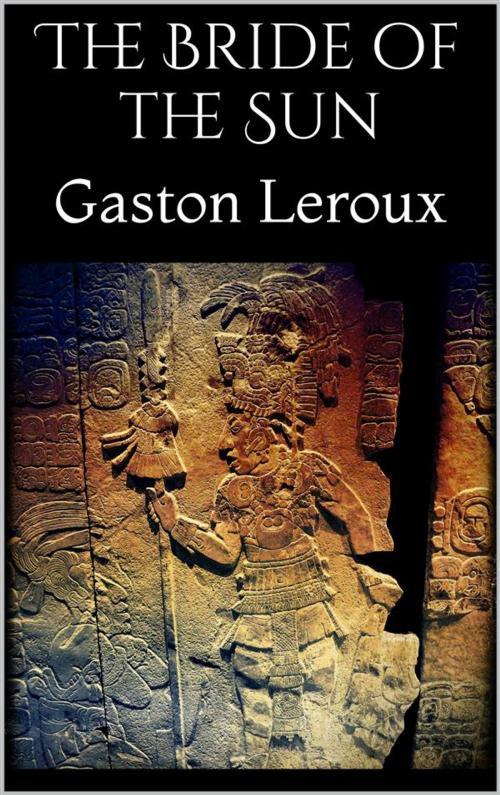Cover of the book The Bride of the Sun by Gaston Leroux, Skyline