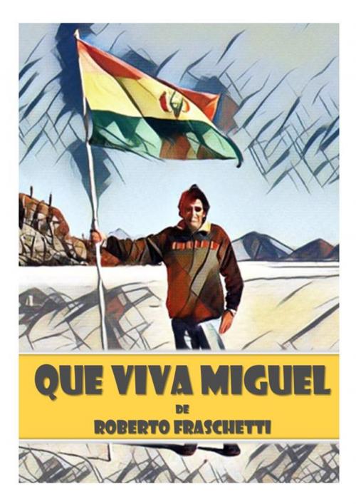 Cover of the book Que viva Miguel by Roberto Fraschetti, Roberto Fraschetti