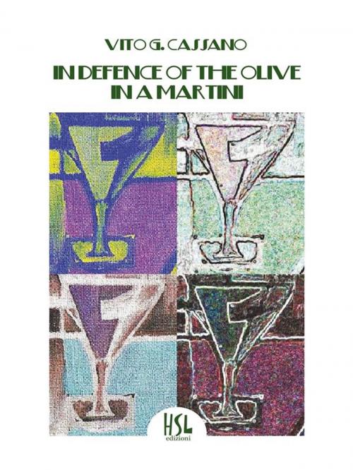 Cover of the book In Defence of the Olive in a Martini by Vito G. Cassano, HSL Edizioni