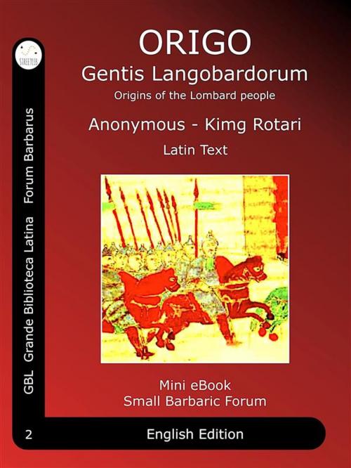 Cover of the book ORIGO Gentis Langobardorum by King Rotari, Rothari Regis, GBL Grande Biblioteca Latina