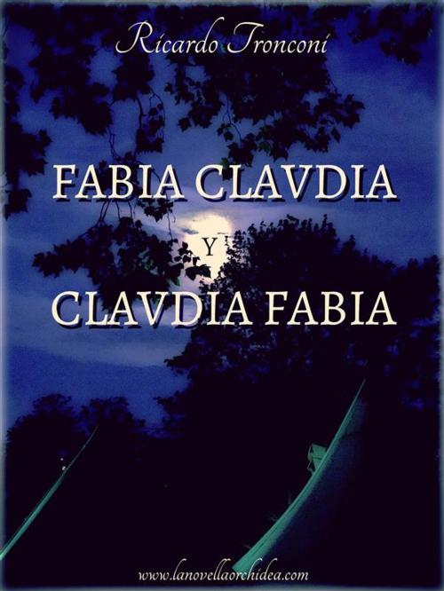 Cover of the book Fabia Claudia y Claudia Fabia by Ricardo Tronconi, Ricardo Tronconi