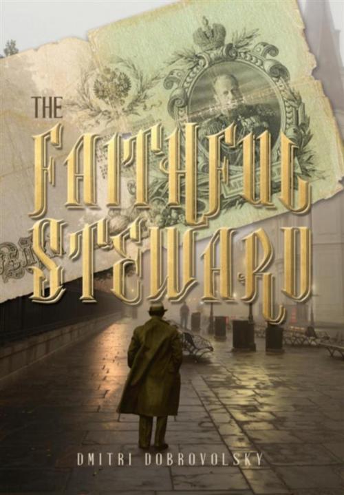 Cover of the book The Faithful Steward by Dmitri Dobrovolski, Dmitri Dobrovolski