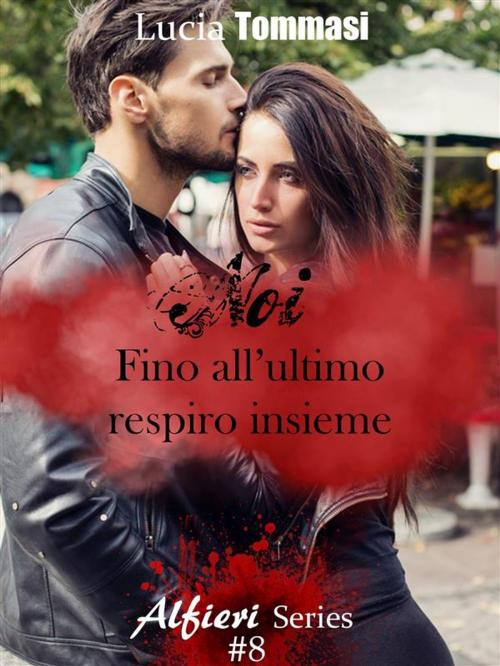 Cover of the book Noi - Fino all'ultimo respiro insieme #8 by Lucia Tommasi, Lucia Tommasi
