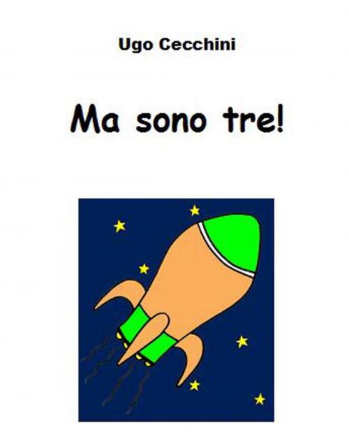 Cover of the book Ma sono tre! by Ugo Cecchini, Ugo Cecchini