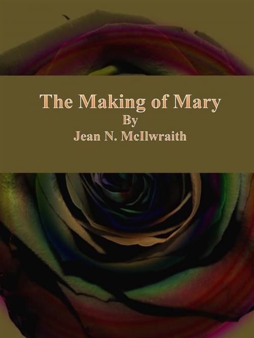 Cover of the book The Making of Mary by Jean N. McIlwraith, Publisher s11838