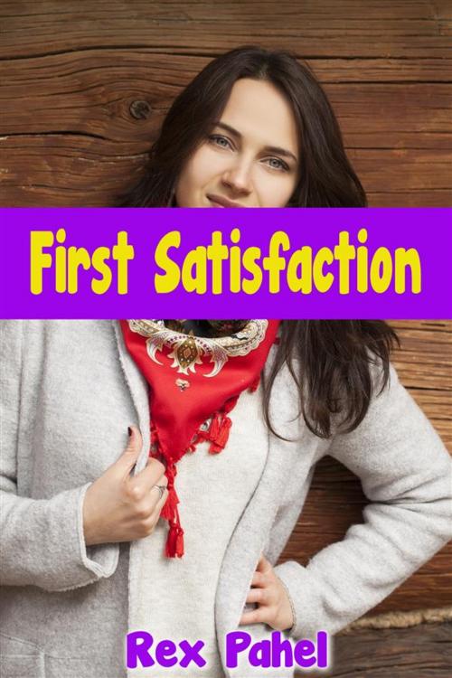 Cover of the book First Satisfaction by Rex Pahel, Rex Pahel