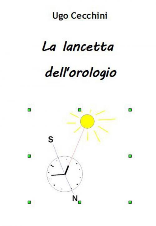 Cover of the book La lancetta dell'orologio by Ugo Cecchini, Ugo Cecchini