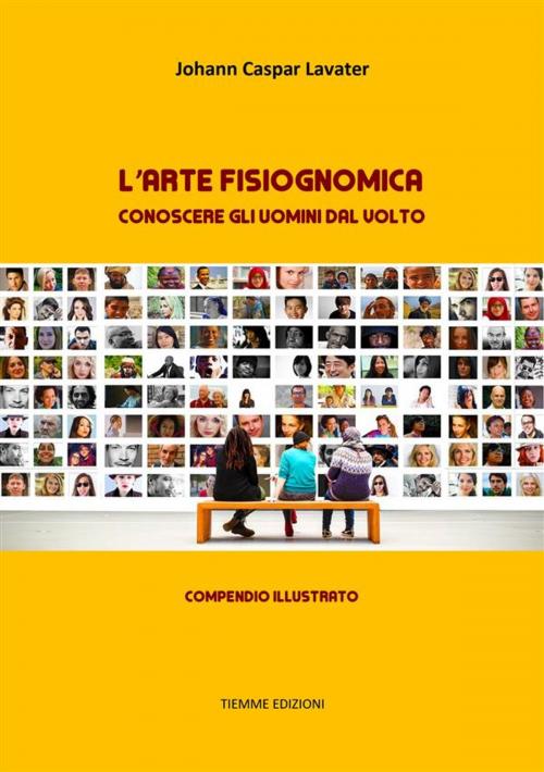 Cover of the book L'arte fisiognomica by Johann Caspar Lavater, Tiemme Edizioni Digitali