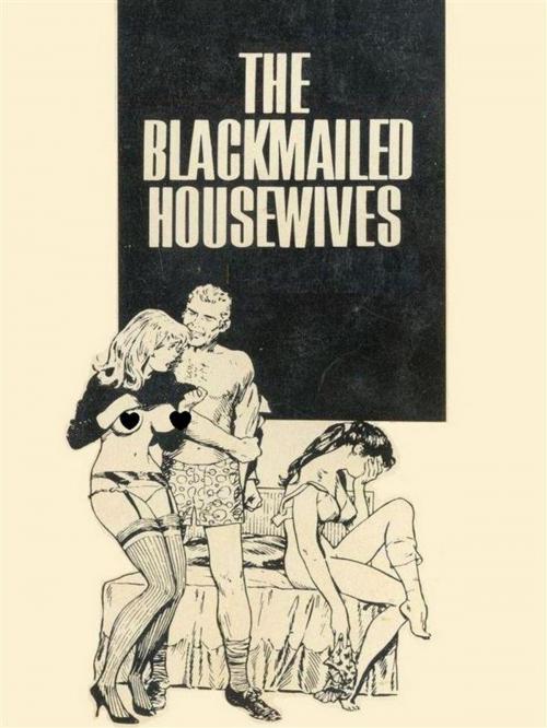 Cover of the book The Blackmailed Housewives - Adult Erotica by Sand Wayne, Sandy