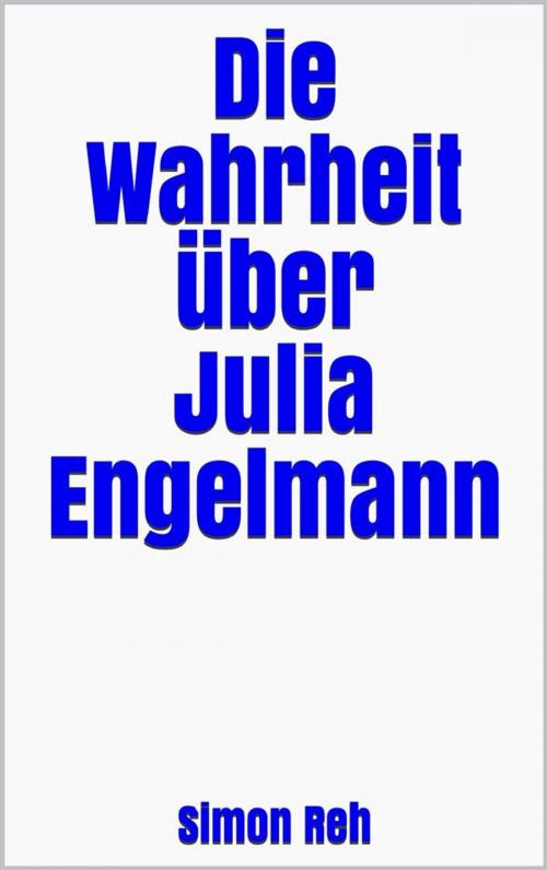 Cover of the book Die Wahrheit über Julia Engelmann by Simon Reh, Markus Mann
