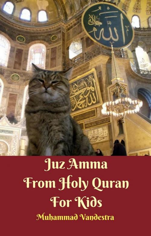 Cover of the book Juz Amma From Holy Quran For Kids by Muhammad Vandestra, Dragon Promedia