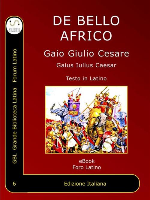 Cover of the book De Bello Africo by Gaius Iulius Caesar, Aulo Irzio, GBL Grande Biblioteca Latina