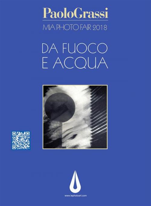 Cover of the book MIA Photo Fair 2018. Da fuoco e acqua by Paolo Grassi, Paolo Grassi
