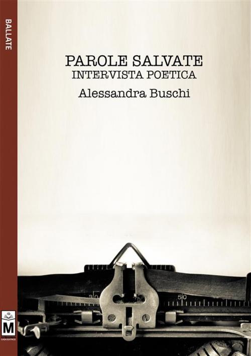 Cover of the book Parole Salvate - Intervista poetica by Alessandra Buschi, Le Mezzelane Casa Editrice