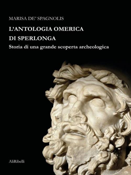 Cover of the book L'Antologia Omerica di Sperlonga by Marisa de' Spagnolis, Ali Ribelli Edizioni