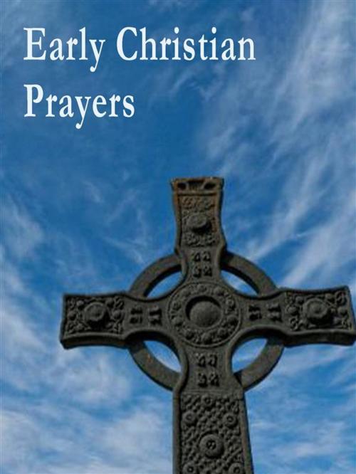 Cover of the book Early Christian Prayers by Various Authors, Ali Ribelli Edizioni