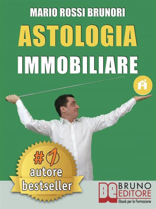 Cover of the book Astologia Immobiliare by Mario Rossi Brunori, Bruno Editore