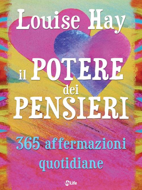 Cover of the book Il Potere dei Pensieri - 365 Affermazioni Quotidiane by Louise L. Hay, mylife