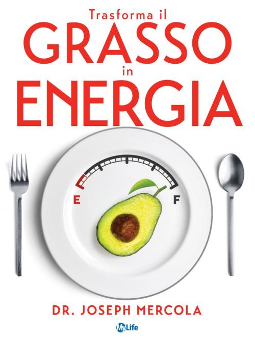 Cover of the book Trasforma il Grasso in Energia by Joseph Mercola, mylife