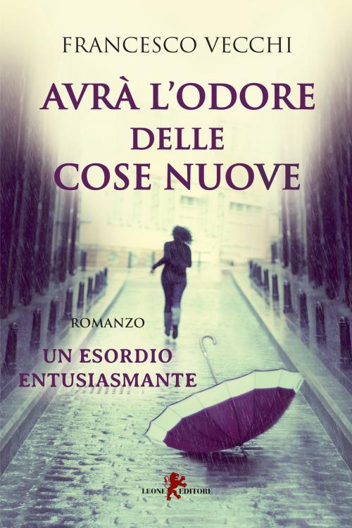 Cover of the book Avrà l'odore delle cose nuove by Francesco Vecchi, Leone Editore