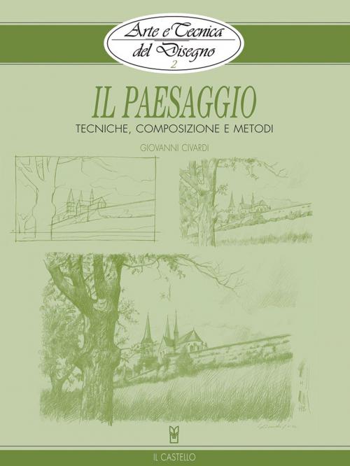 Cover of the book Arte e Tecnica del Disegno - 2 - Il paesaggio by Giovanni Civardi, IL CASTELLO SRL