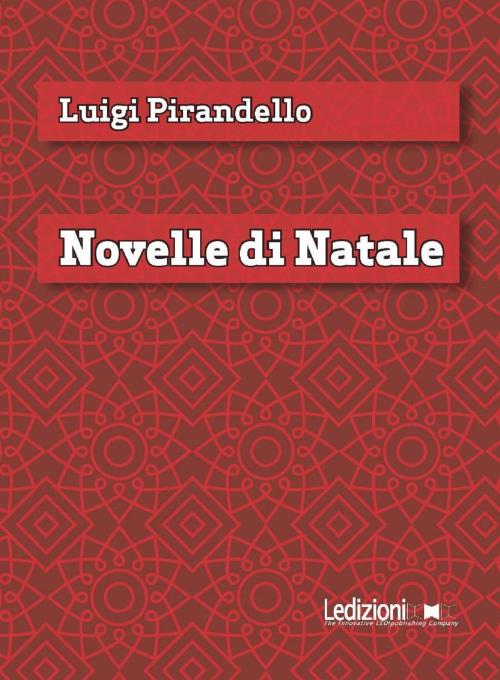 Cover of the book Novelle di Natale by Luigi Pirandello, Ledizioni