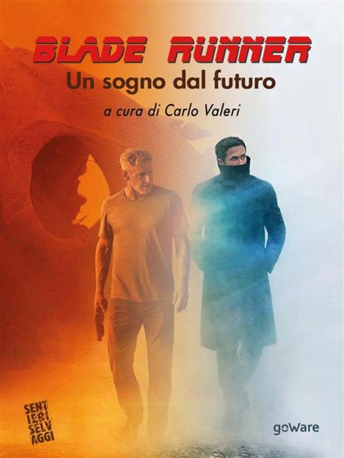 Cover of the book Blade Runner. Un sogno dal futuro by a cura di Carlo Valeri, goWare