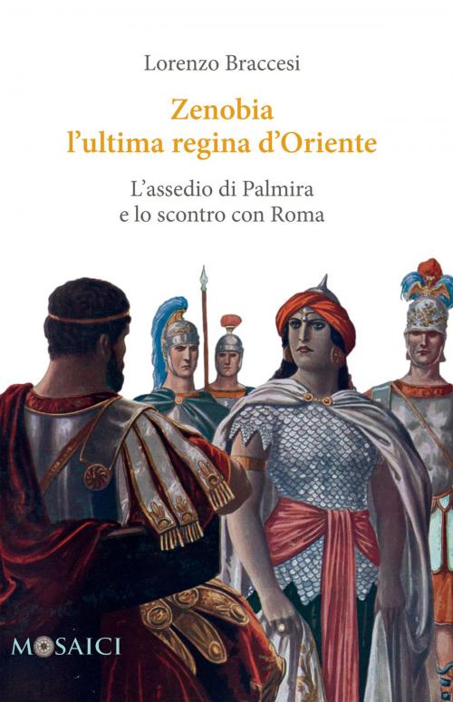 Cover of the book Zenobia l'ultima regina d'Oriente by Lorenzo Braccesi, Salerno Editrice