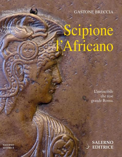 Cover of the book Scipione l'Africano by Gastone Breccia, Salerno Editrice