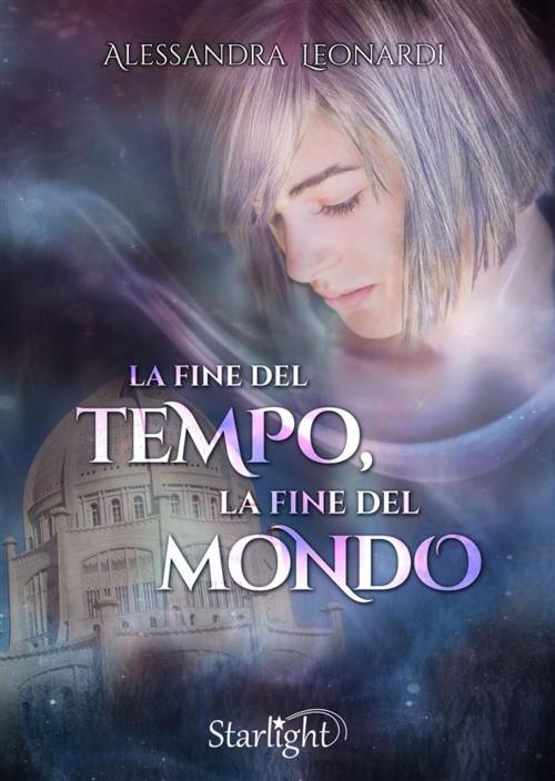 Cover of the book La fine del Tempo, la fine del Mondo (Collana Starlight) by Alessandra Leonardi, PubMe