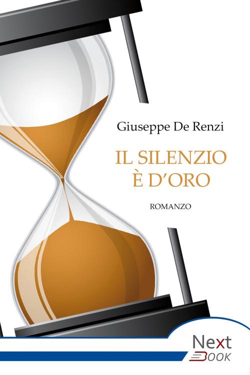 Cover of the book Il silenzio è d'oro by Giuseppe De Renzi, NextBook