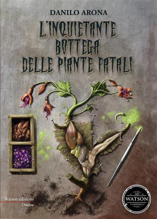 Cover of the book L'inquietante bottega delle piante fatali by Danilo Arona, Watson Edizioni