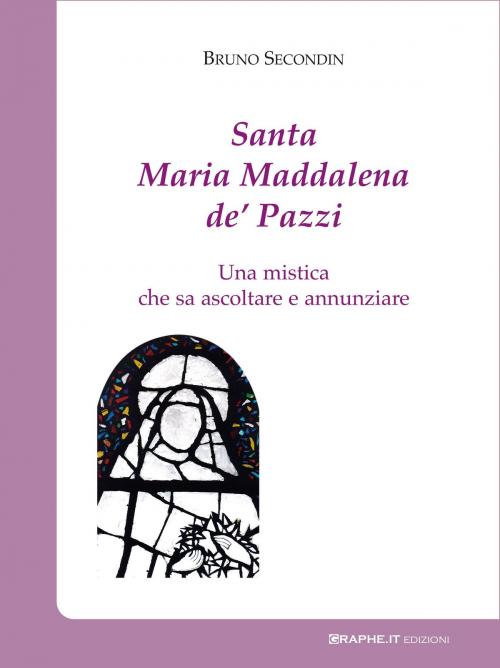 Cover of the book Santa Maria Maddalena de' Pazzi by Bruno Secondin, Graphe.it edizioni