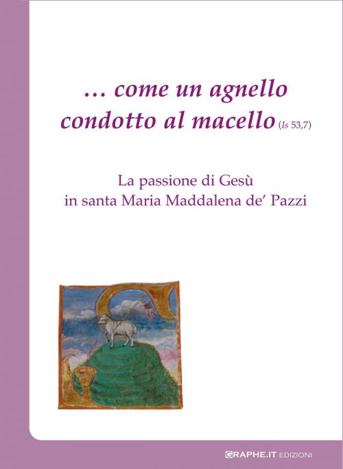 Cover of the book … come un agnello condotto al macello (Is 53, 7) by Monache Carmelitane di Carpineto Romano, Graphe.it edizioni