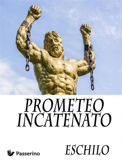 Cover of the book Prometeo incatenato by Eschilo, Passerino
