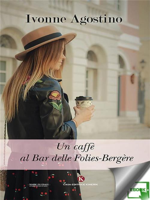 Cover of the book Un caffè al Bar delle Folies-Bergère by Ivonne Agostino, Kimerik