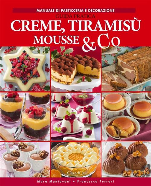 Cover of the book Creme, tiramisù mousse & co by Mara Mantovani, Francesca Ferrari, Quadò Editrice