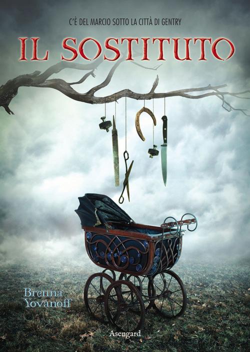 Cover of the book Il sostituto by Brenna Yovanoff, Asengard