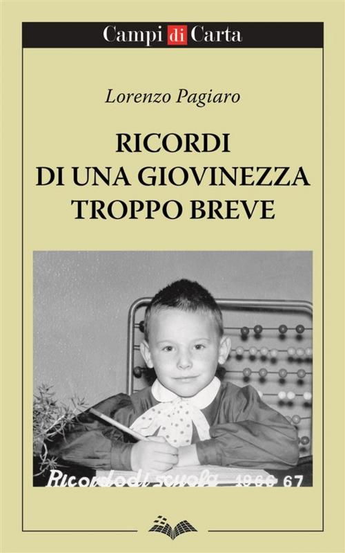 Cover of the book Ricordi di una giovinezza troppo breve by Lorenzo Pagiaro, Campi di Carta