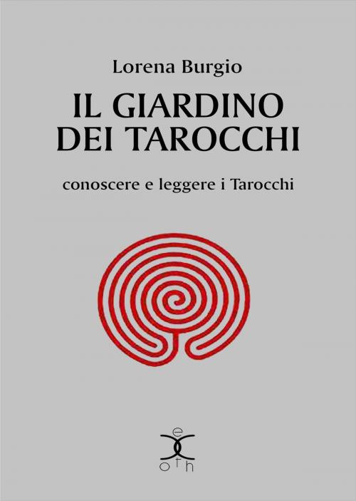 Cover of the book Il Giardino dei Tarocchi by Lorena Burgio, Kipple Officina Libraria
