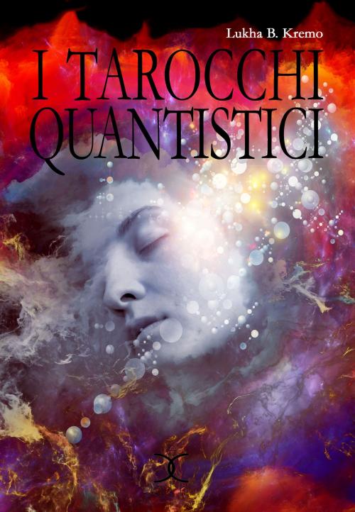 Cover of the book I Tarocchi Quantistici by Lukha B. Kremo, Kipple Officina Libraria