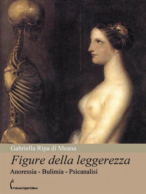 Cover of the book Figure della leggerezza. Anoressia - Bulimia - Psicanalisi by Gabriella Ripa di Meana, Polimnia Digital Editions