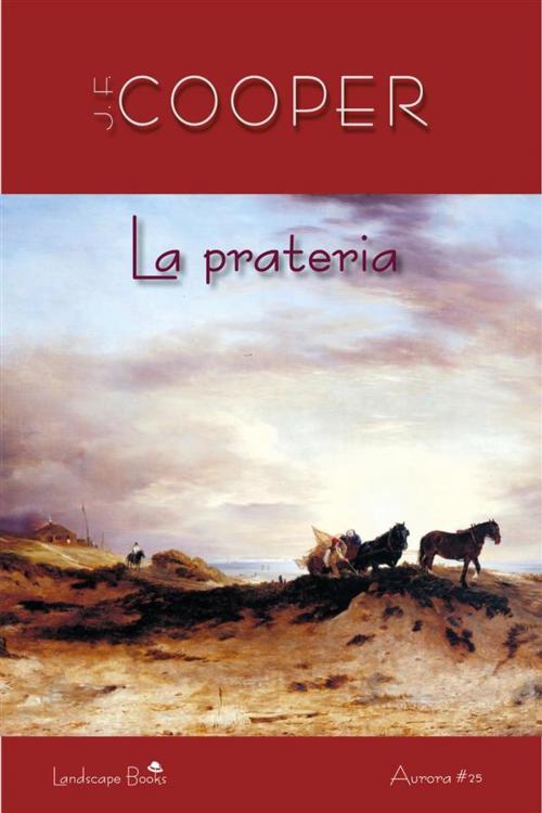 Cover of the book La prateria by James Fenimore Cooper, Landscape Books