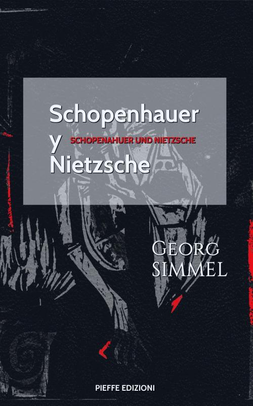 Cover of the book Schopenhauer y Nietzsche by Georg Simmel, Pieffe Edizioni