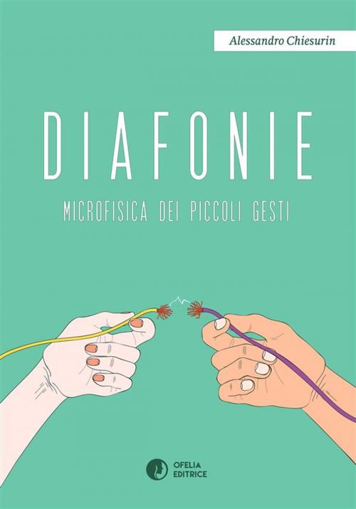 Cover of the book Diafonie by Alessandro Chiesurin, Ofelia Editrice