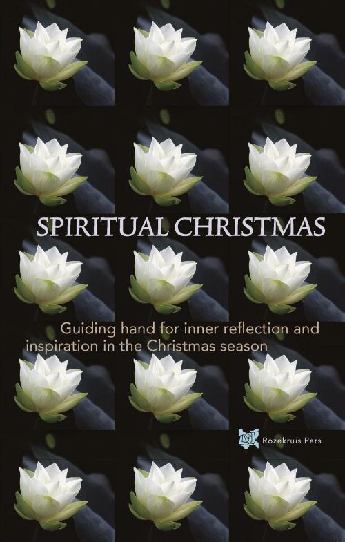 Cover of the book Spiritual Christmas by Boer de André, Rozema Tanja, Rozekruis Pers, Uitgeverij De